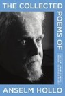 Anselm Hollo, John Bloomberg-Rissman, Yasmina Ghiasi - The Collected Poems of Anselm Hollo