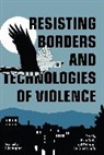 Mizue Aizeki, Aizeki Mizue, Matt Mahmoudi, Matt Mamoudi, Coline Schupfer - Resisting Borders and Technologies of Violence