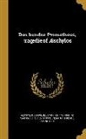 Aeschylus, Niels Vinding Dorph, Samfundet Til Den Danske Literaturs Frem - Den bundne Prometheus, tragedie of Æschylos