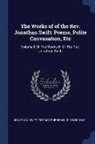 John Nichols, Thomas Sheridan, Jonathan Swift - The Works of of the Rev. Jonathan Swift: Poems, Polite Convesation, Etc: Volume 8 of the Works of of the Rev. Jonathan Swift