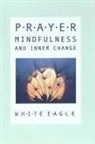 White Eagle, Jeremy Hayward - Prayer, Mindfulness and Inner Change