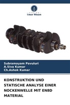 A Siva Kumar, A. Siva Kumar, A.Siva Kumar, Ch Ashok Kumar, Ch. Ashok Kumar, Ch.Ashok Kumar... - KONSTRUKTION UND STATISCHE ANALYSE EINER NOCKENWELLE MIT EN8D MATERIAL
