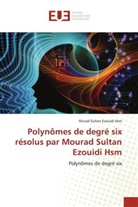Murad Sultan Ezouidi Hsm - Polynômes de degré six résolus par Mourad Sultan Ezouidi Hsm