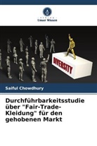 Saiful Chowdhury - Durchführbarkeitsstudie über "Fair-Trade-Kleidung" für den gehobenen Markt