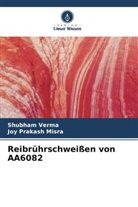 Joy Prakash Misra, Shubham Verma - Reibrührschweißen von AA6082