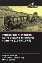 Bogdan Cioru_a, Bogdan Cioru¿a, Mirela Coman, Alexandru Leonard Pop - Riflessioni filateliche sulle attività minerarie rumene (1945-1975)
