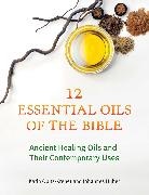 Johannes Huber, Karin Opitz-Kreher - Twelve Essential Oils of the Bible