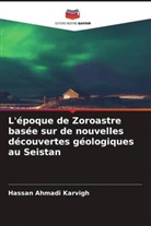 Hassan Ahmadi Karvigh - L'époque de Zoroastre basée sur de nouvelles découvertes géologiques au Seistan
