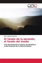 Brus Leguás Contreras - El faraón de la opresión, el faraón del éxodo