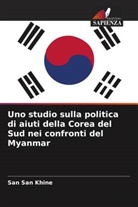 San San Khine - Uno studio sulla politica di aiuti della Corea del Sud nei confronti del Myanmar