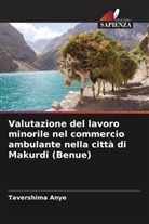 Tavershima Anye - Valutazione del lavoro minorile nel commercio ambulante nella città di Makurdi (Benue)