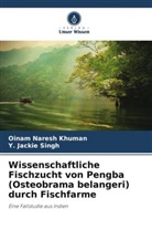 Y Jackie Singh, Y. Jackie Singh, Oinam Naresh Khuman - Wissenschaftliche Fischzucht von Pengba (Osteobrama belangeri) durch Fischfarme