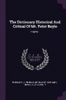 Pierre Bayle, Pierre Desmaizeaux, Anthelme Tricaud - The Dictionary Historical And Critical Of Mr. Peter Bayle; Volume 1