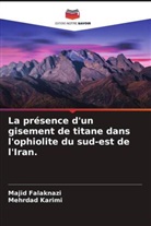 Majid Falaknazi, Mehrdad Karimi - La présence d'un gisement de titane dans l'ophiolite du sud-est de l'Iran.