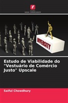 Saiful Chowdhury - Estudo de Viabilidade do "Vestuário de Comércio Justo" Upscale