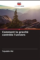 Tajuddin Md - Comment la gravité contrôle l'univers