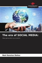Noé Kassius Dotou - The era of SOCIAL MEDIA: