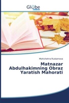 Mohichehra Rustamova - Matnazar Abdulhakimning Obraz Yaratish Mahorati