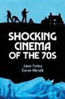 Xavier Mendik, Julian Petley, Xavier Mendik, Mendik Xavier, Julian Petley, Petley Julian - Shocking Cinema of the 70s