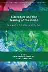 Annika M Alling, Helena Bodin, Stefan Helgesson, Annika Mörte Alling, Helena Bodin, Stefan Helgesson - Literature and the Making of the World