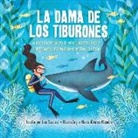 Jess Keating, Marta Álvarez Miguéns - La Dama de Los Tiburones:: La Historia Verdadera de Cómo Eugenie Clark Se Convirtió En La Más Valiente Científica del Océano