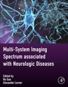 Bo (Md Gao, Bo (Professor and Vice-Chair Gao, Bo Gao, Bo (Md Gao, Gao Bo, Alexander Lerner... - Multi-System Imaging Spectrum Associated With Neurologic Diseases