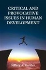 Jeffrey A. Kottler - Critical and Provocative Issues in Human Development