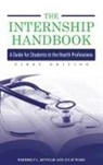 Kimberly L. McVicar, Julie Ward - Internship Handbook: A Guide for Students in the Health Professions