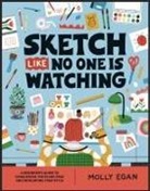 Molly Egan - Sketch Like No One is Watching
