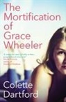 Colette Dartford - The Mortification of Grace Wheeler