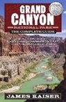 James Kaiser - Grand Canyon National Park: The Complete Guide