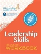 Leadership The Program, The Leadership Program - Leadership Skills: High School Workbook