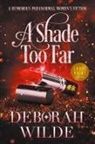 Deborah Wilde, Deborah Wilde - A Shade Too Far
