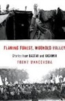 Freny Manecksha - Flaming Forest, Wounded Valley Stories from Bastar and Kashmir