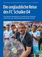 Frank Leszinski, Norbert Neubaum, Boris Spernol - Die unglaubliche Reise des FC Schalke 04
