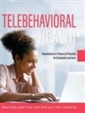 Joanne E. Callan, Donald M. Hilty, Marlene M. Maheu - Telebehavioral Health: Foundations in Theory and Practice for Graduate Learners