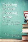 Ty-Ron M. O. Douglas, Ransford Pinto - Choosing to Teach, Choosing to See: Critical Readings for Those Entering the Noble Profession of Education