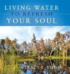 Tracy L Smoak, Tracy L. Smoak - Living Water to Refresh Your Soul
