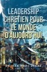 Jean Marc Désiré - Leadership Chretien Pour Le Monde D'Aujourd'Hui