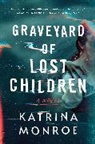 Katrina Monroe - Graveyard of Lost Children