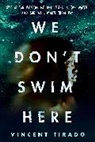 Vincent Tirado - We Don't Swim Here