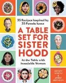 Ashly Jernigan, Ashley Schütz - A Table Set for Sisterhood: 35 Recipes Inspired by 35 Female Icons