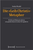 Saskia Wendel - Die »Leib Christi«-Metapher