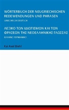 Kai Axel Biehl - Wörterbuch der neugriechischen Redewendungen und Phrasen