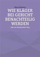 Klaus Felsmann - Wie Kläger bei Gericht benachteilig werden
