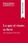 ResumenExpress - Lo que el viento se llevó de Margaret Mitchell (Guía de lectura)