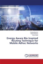 Vishrut Bedi, Pankaj Bhambri, Rohan Sharma - Energy Aware Bio Inspired Routing Technique for Mobile Adhoc Networks