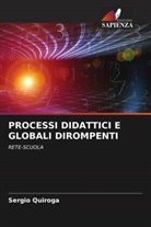 Sergio Quiroga - PROCESSI DIDATTICI E GLOBALI DIROMPENTI