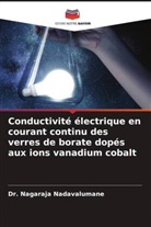 Dr. Nagaraja Nadavalumane, Nagaraja Nadavalumane - Conductivité électrique en courant continu des verres de borate dopés aux ions vanadium cobalt