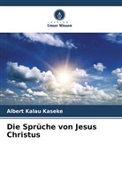Albert Kalau Kaseke - Die Sprüche von Jesus Christus